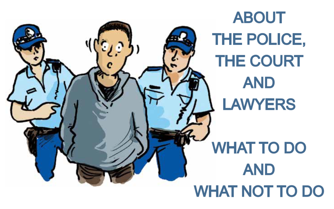 Drawing of man flanked by police with booklet title that says "About the Police, the Court and Lawyers. What To Do and What Not To Do"
