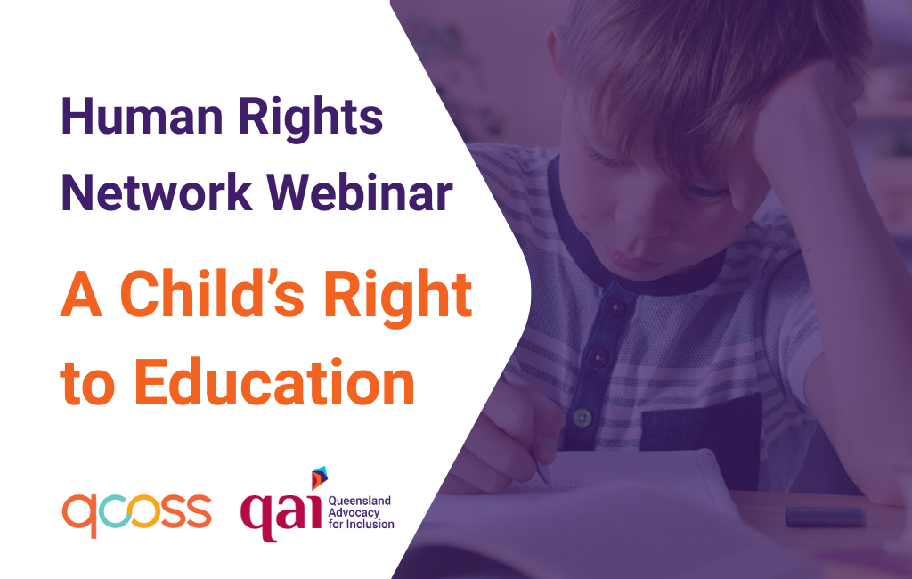 Heading says Human Rights Network Webinar - A Child’s Right to Education with QCOSS and QAI logos. on right is a child writing in a notebook resting his head in one hand.